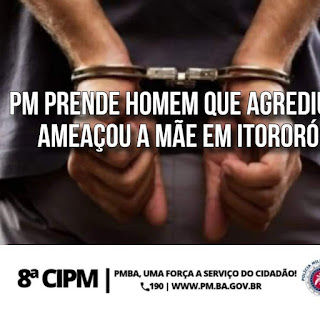 HOMEM É PRESO PELA PM POR AGREDIR E TENTAR MATAR A MÃE COM FACA EM ITORORÓ