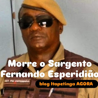 MORRE O SARGENTO DA PM FERNANDO ESPERIDIÃO
