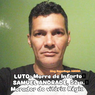 MORRE SAMUEL ANDRADE, 52 a. VÍTIMA DE INFARTO