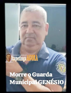 MORRE EM ITAPETINGA O GUARDA MUNICIPAL GENÉSIO NOVAES