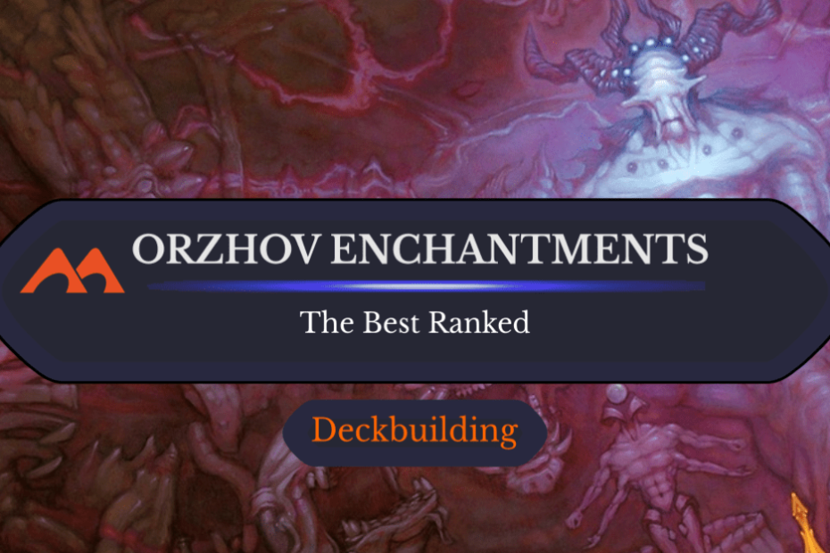 Os 22 melhores encantamentos de Orzhov em magia classificados