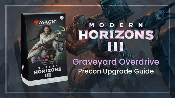 Graveyard Overdrive – Guia de atualização do Modern Horizons 3 Commander Precon