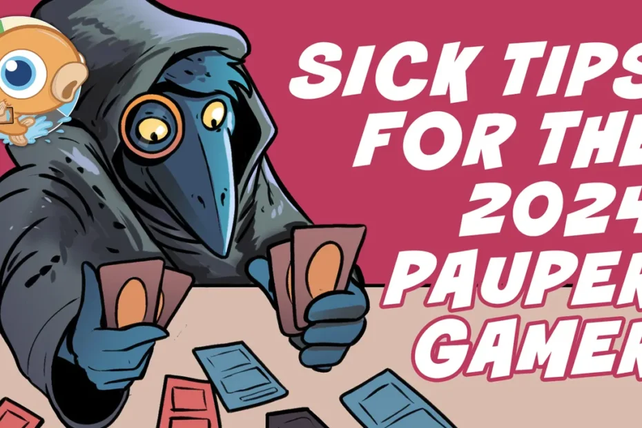 Dicas doentias para o Pauper Gamer de 2024