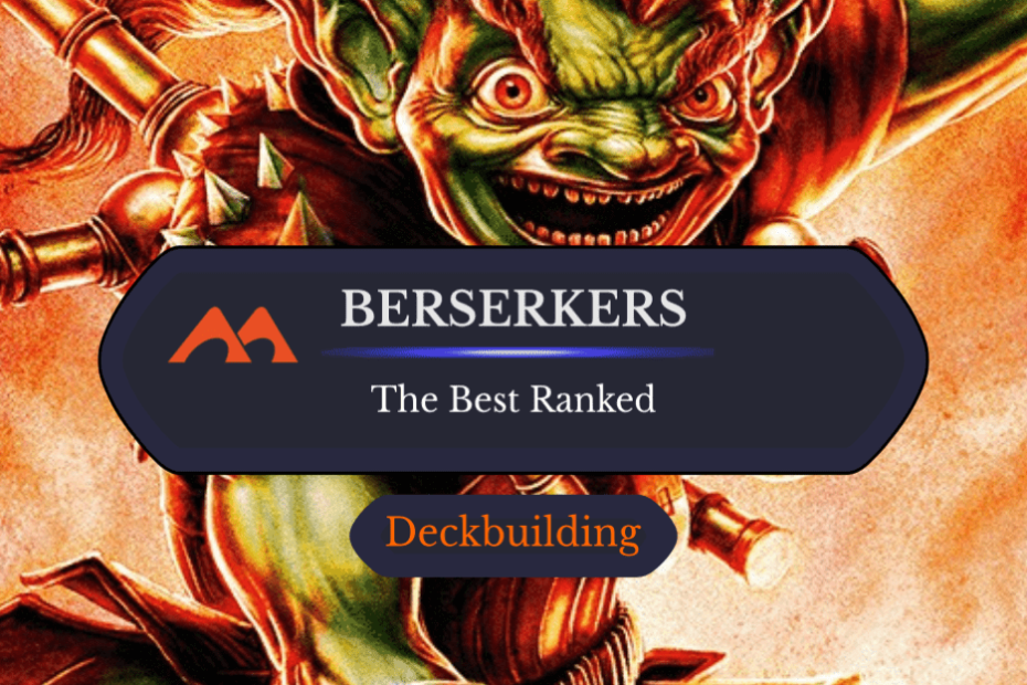 Os 24 melhores Berserkers em Magic classificados