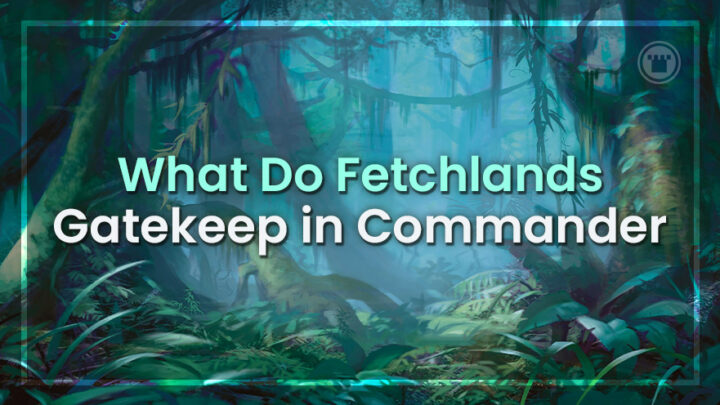 O que Fetchlands Gatekeep no Commander?