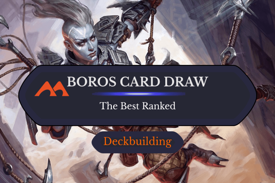 As 10 melhores cartas Boros Card Draw em Magic classificadas