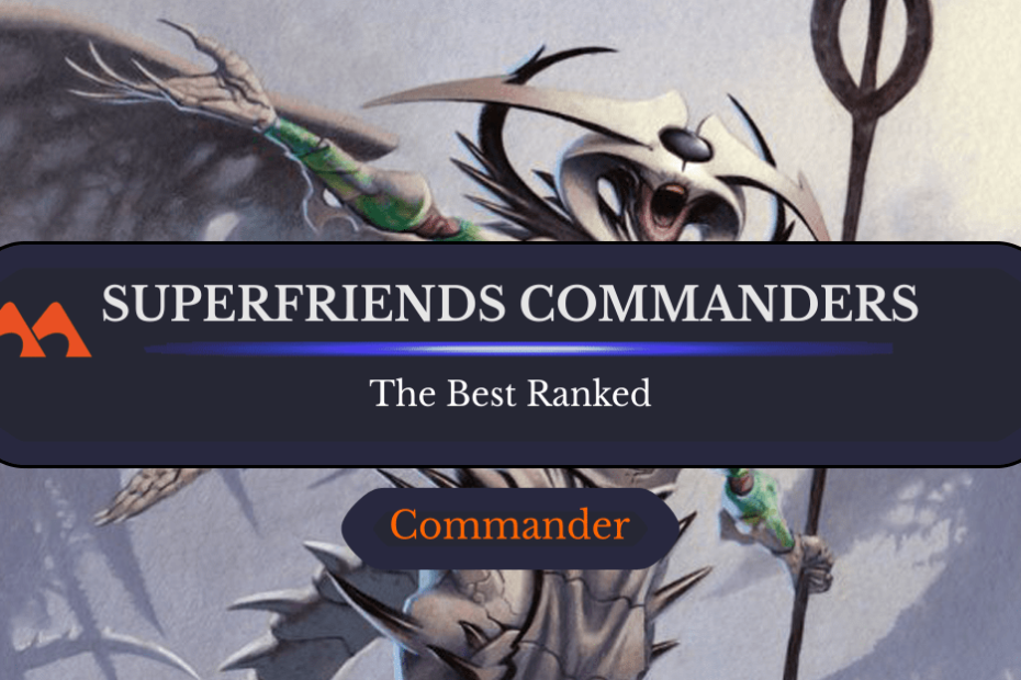 Os 16 melhores comandantes de superamigos em magia classificados Os 16 melhores comandantes de superamigos em magia classificados