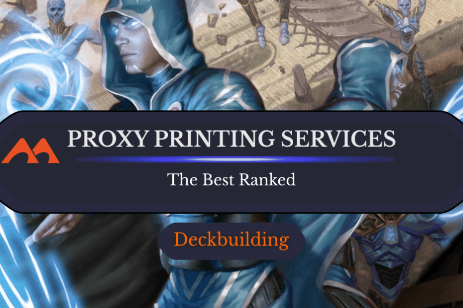 Os 5 melhores serviços de impressão proxy MTG classificados