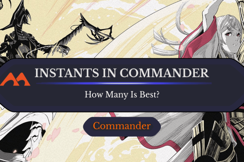 Veja quantos instantes você pode jogar no seu deck de Commander
